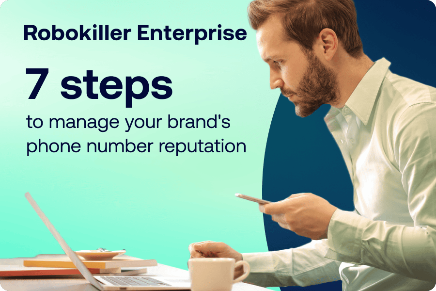 7 steps to manage your brand's phone number reputation