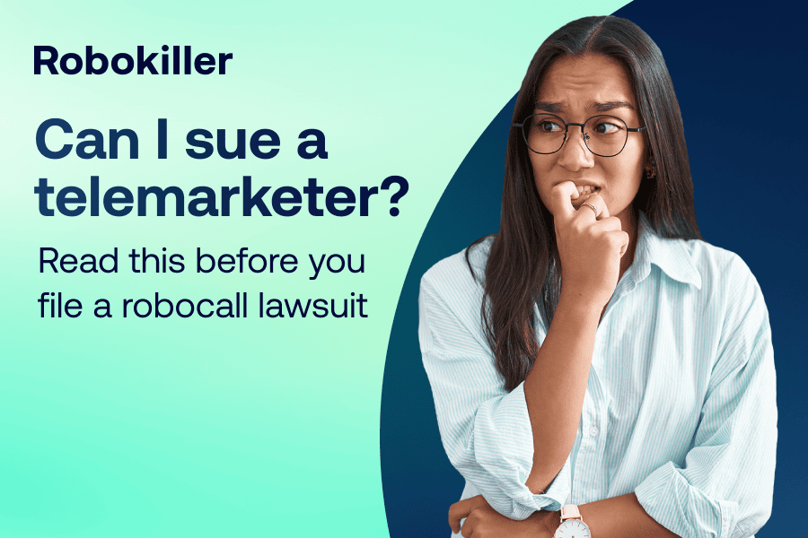 Can I sue a telemarketer? Read this before you file a robocall lawsuit