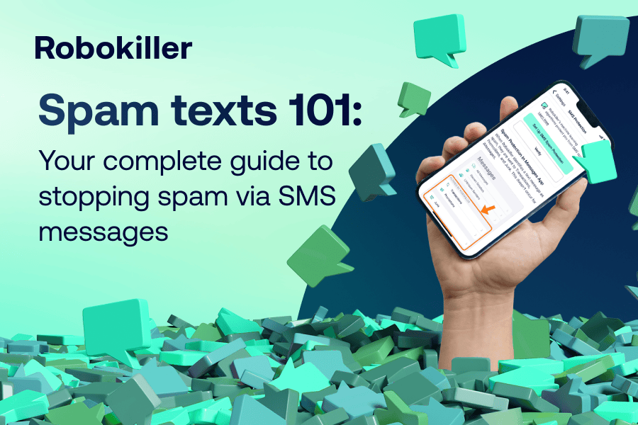 Spam texts 101: Your complete guide to stopping spam via SMS messages