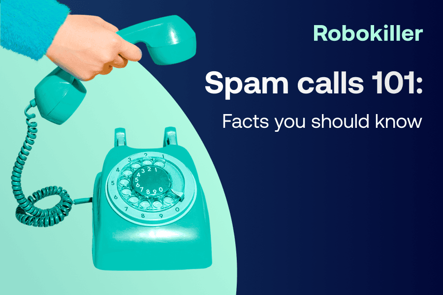 Spam calls 101: Facts you should know